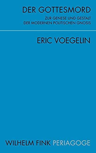 Beispielbild fr Der Gottesmord: Zur Genese und Gestalt der modernen politischen Gnosis zum Verkauf von medimops