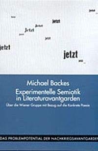 Stock image for Experimentelle Semiotik in Literaturavantgarden. ber d. Wiener Gruppe mit B. auf d. Konkrete Poesie: ber die Wiener Gruppe mit Bezug auf die . Problempotential der Nachkriegsavantgarden) for sale by Buchmarie