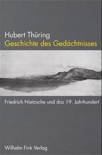 9783770535316: Geschichte des Gedchtnisses: Friedrich Nietzsche und das 19. Jahrhundert