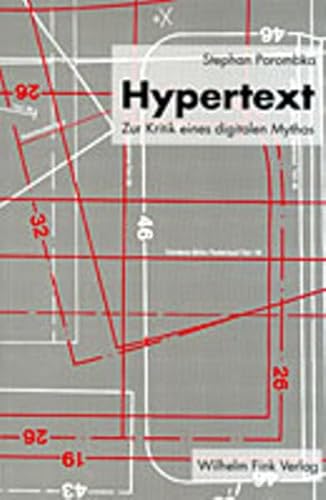 Hypertext : Zur Kritik eines digitalen Mythos. Diss. - Stephan Porombka