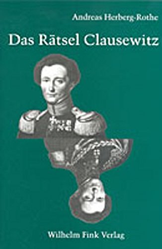 Das Rätsel Clausewitz. Politische Theorie des Krieges im Widerstreit. (ISBN 9783941513174)
