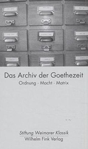 Stock image for Das Archiv der Goethezeit.: Ordnung, Macht, Matrix. for sale by Orca Knowledge Systems, Inc.