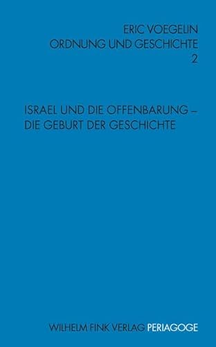 Israel und die Offenbarung: Die Geburt der Geschichte - Eric Voegelin