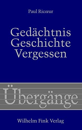 Gedächtnis, Geschichte, Vergessen - Ricoeur, Paul