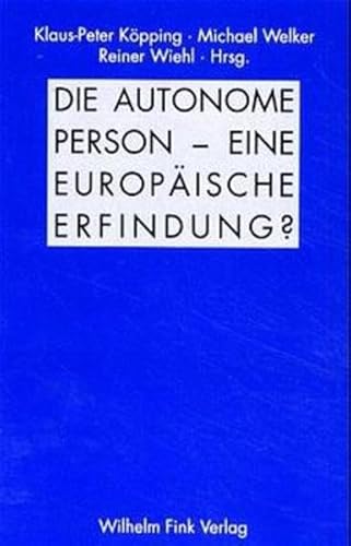 Die Autonome Person - eine europaeische Erfindung? - Hampe, Michael|Comaroff, John|Stegmaier, Werner|Wagner, Rudolf G.|Keller, Catherine|J. Gergen, Kenneth|Welker, Michael