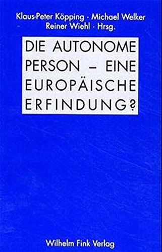 Die Autonome Person - eine europÃ¤ische Erfindung? (9783770537242) by KÃ¶pping, Klaus-Peter; Welker, Michael; Wiehl, Reiner