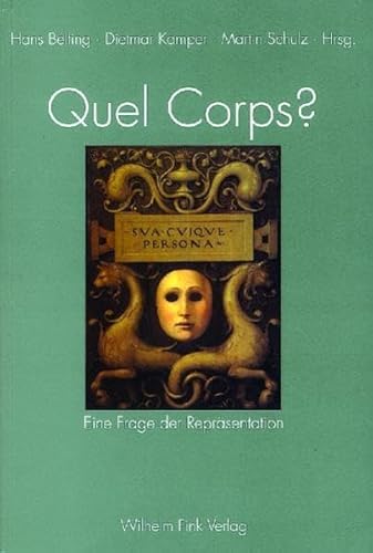 Quel Corps? Eine Frage der ReprÃ¤sentation. (9783770537280) by Belting, Hans; Kamper, Dietmar; Schulz, Martin