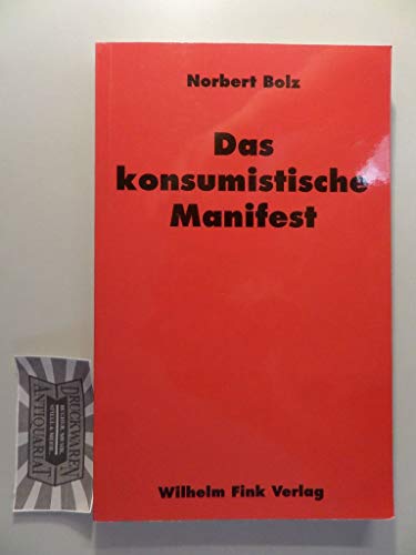 Das konsumistische Manifest. Mit Anmerkungen und Literaturverzeichnis. - Bolz, Norbert