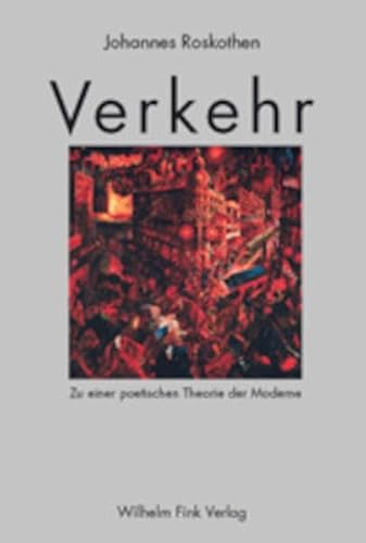 9783770537730: Verkehr. Zu einer poetischen Theorie der Moderne