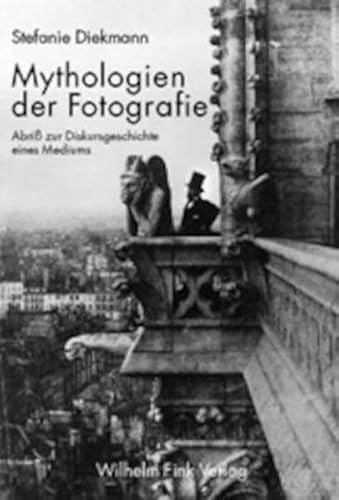 9783770537778: Mythologien der Fotografie: Abriss zur Diskursgeschichte eines Mediums