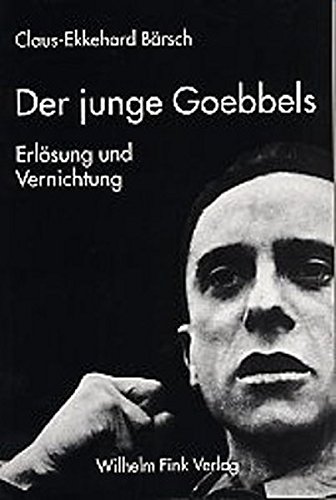 Beispielbild fr Der junge Goebbels. Erlsung und Vernichtung. zum Verkauf von Antiquariat Matthias Wagner