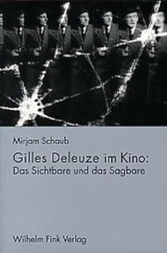 Gilles Deleuze im Kino. Das Sichtbare und das Sagbare. (9783770538348) by Schaub, Mirjam