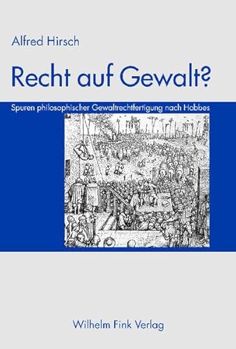 9783770538690: Recht auf Gewalt?: Spuren philosophischer Gewaltrechtfertigung nach Hobbes