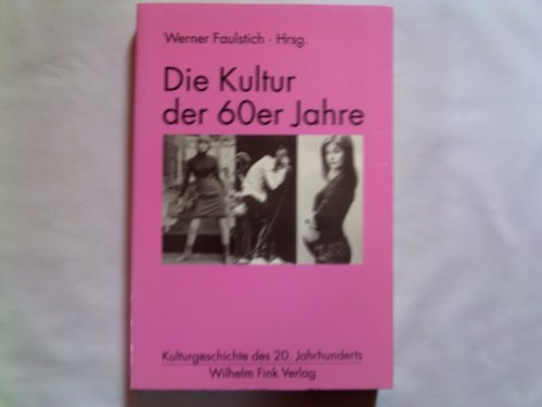 Stock image for Die Kultur der 60er Jahre. Kulturgeschichte des 20. Jahrhunderts for sale by medimops