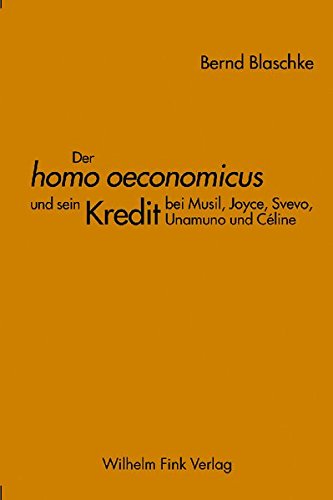 9783770538829: Der 'homo oeconomicus' und sein Kredit bei Musil, Joyce, Svevo, Unamuno und Celine