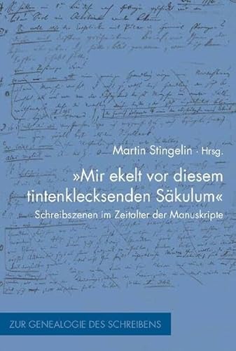 9783770538898: Mir ekelt vor diesem tintenklecksenden Skulum: Schreibszenen im Zeitalter der Manuskripte