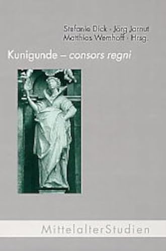 Beispielbild fr Kunigunde - consors regn. Vortragsreihe zum tausendjhrigen Jubilum der Krnung Kunigundes in Paderborn ; (1002 - 2002). MittelalterStudien des Instituts zur Interdisziplinren Erforschung des Mittelalters und seines Nachwirkens Band 5 zum Verkauf von Bernhard Kiewel Rare Books