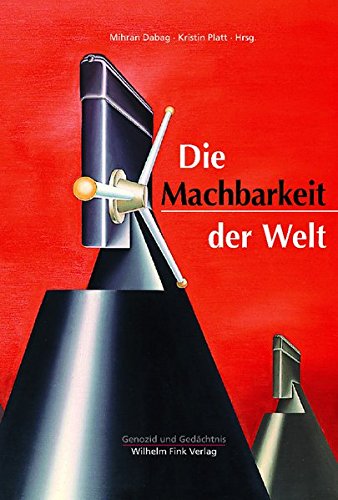Stock image for Die Machbarkeit der Welt. Reihe Genozid und Gedchtnis. for sale by Bildungsbuch