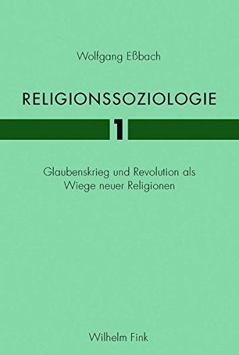 9783770539710: Religionssoziologie 1. Glaubenskrieg und Revolution als Wiege neuer Religionen
