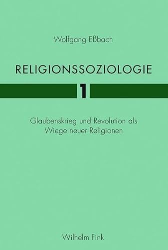 9783770539710: Religionssoziologie 1. Glaubenskrieg und Revolution als Wiege neuer Religionen