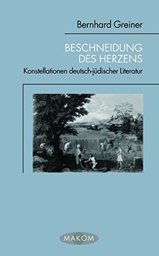 Imagen de archivo de Beschneidung des Herzens: Konstellationen deutsch-jdischer Literatur a la venta por Antiquarius / Antiquariat Hackelbusch