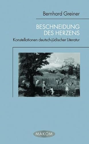 Stock image for Beschneidung des Herzens: Konstellationen deutsch-jdischer Literatur for sale by Antiquarius / Antiquariat Hackelbusch
