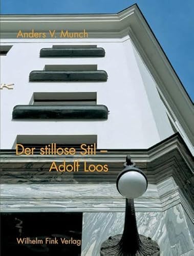 Der stillose Stil : Adolf Loos. Aus dem Dänischen von Heinz Kulas.