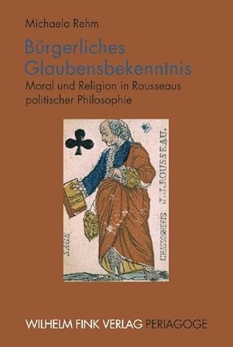 9783770540396: Brgerliches Glaubensbekenntnis: Moral und Religion in Rousseaus politischer Philosophie