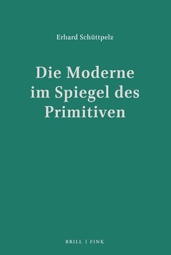 9783770540860: Die Moderne im Spiegel des Primitiven: Weltliteratur und Ethnologie 1870-1960