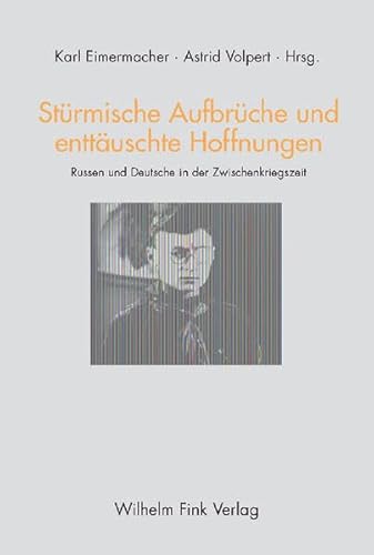 Stock image for Strmische Aufbrche und enttuschte Hoffnungen : Russen und Deutsche in der Zwischenkriegszeit. West-stliche Spiegelungen for sale by Buchpark