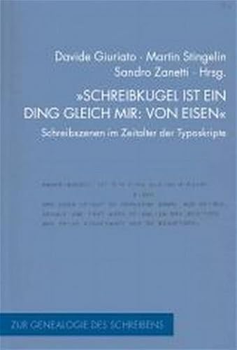 9783770541126: Schreibkugel ist ein Ding gleich mir: von Eisen: Schreibszenen im Zeitalter der Typoskripte. Zur Genealogie des Schreibens