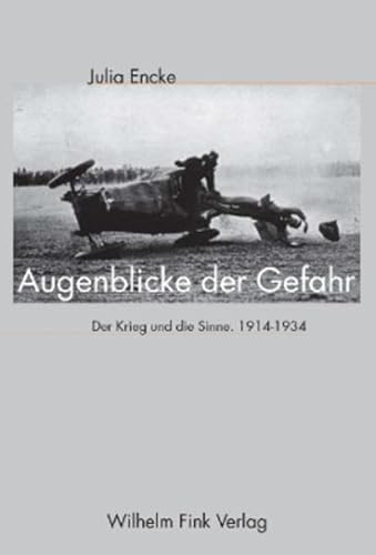 9783770541430: Augenblicke der Gefahr. Der Krieg und die Sinne 1914-1934