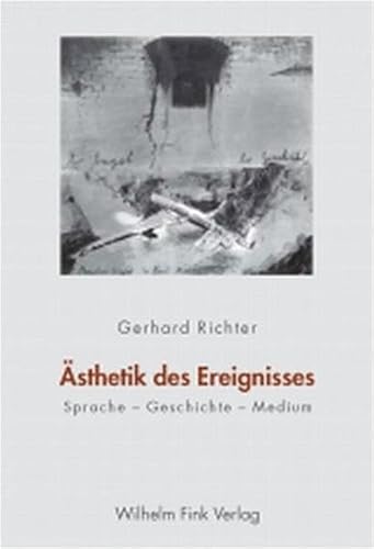 Ästhetik des Ereignisses : Sprache - Geschichte - Medium - Gerhard Richter