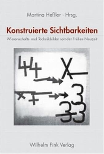 Konstruierte Sichtbarkeiten : Wissenschafts- und Technikbilder seit der Frühen Neuzeit - Martina Heßler