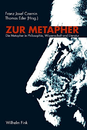 Zur Metapher: Die Metapher in Philosophie, Wissenschaft und Literatur - Czernin Franz, Josef und Thomas Eder