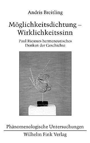 9783770542581: Mglichkeitsdichtung - Wirklichkeitssinn: Paul Ricoeurs hermeneutisches Denken der Geschichte