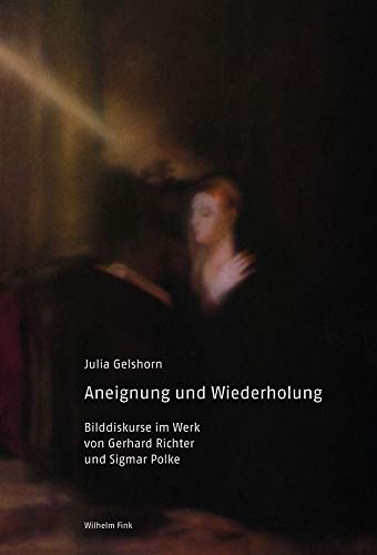 Stock image for Aneignung und Wiederholung: Bilddiskurse im Werk von Gerhard Richter und Sigmar Polke for sale by Fachbuch-Versandhandel