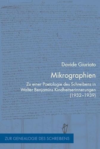 Stock image for Mikrographien: Zu einer Poetologie des Schreibens in Walter Benjamins Kindheitserinnerungen (1932-1939) for sale by medimops