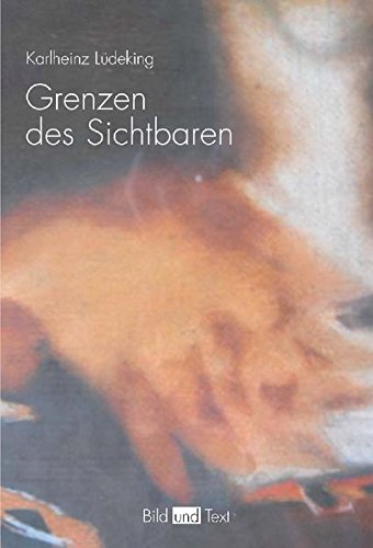 Grenzen des Sichtbaren (Bild und Text) - Lüdeking, Karlheinz