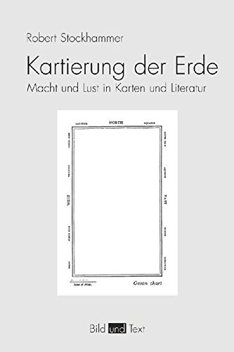 Die Kartierung der Erde: Die Macht und Lust in Karten und Literatur (9783770543045) by Stockhammer, Robert