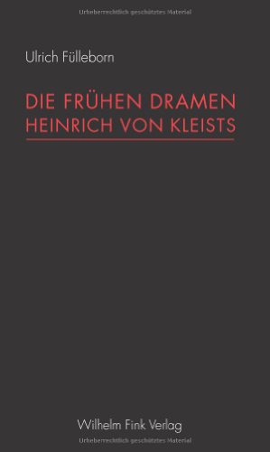 Die frühen Dramen Heinrich von Kleists.