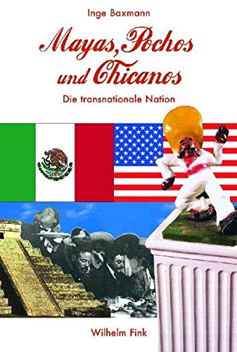 Stock image for Mayas, Pochos und Chicanos: Die transnationale Nation for sale by Fundus-Online GbR Borkert Schwarz Zerfa