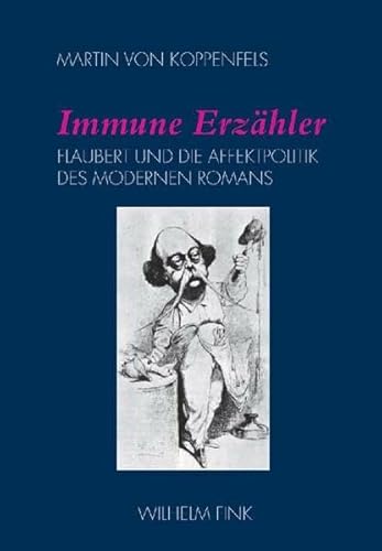 9783770543861: Immune Erzhler: Flaubert und die Affektpolitik des modernen Romans