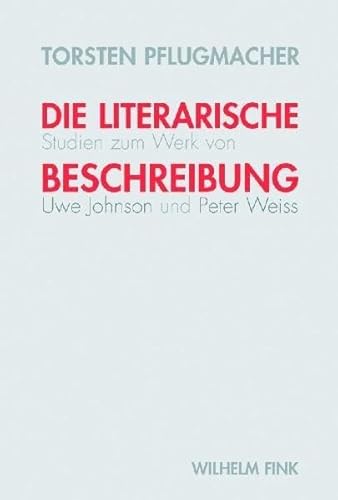 9783770544059: Die literarische Beschreibung: Studien zum Werk von Uwe Johnson und Peter Weiss