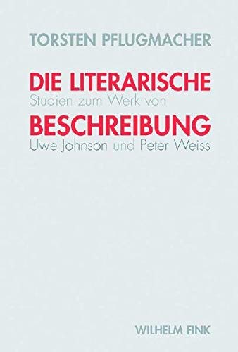 Stock image for Die literarische Beschreibung. Studien zum Werk von Uwe Johnson und Peter Weiss. for sale by Antiquariat Logos