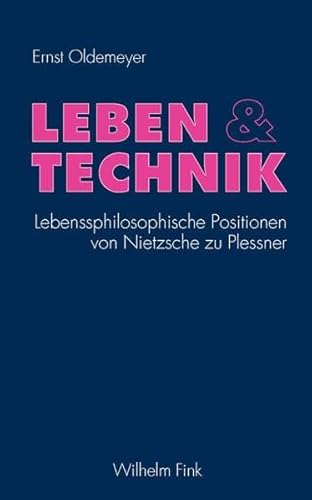 Imagen de archivo de Leben und Technik. Lebensphilosophische Positionen von Nietzsche zu Plessner a la venta por medimops