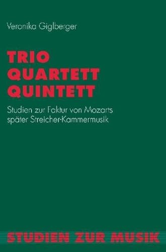 9783770544356: Trio, Quartett, Quintett. Studien zur Faktur von Mozarts spter Streicher-Kammermusik