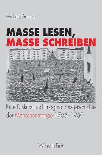 9783770544363: Masse lesen, Masse schreiben: Eine Diskurs- und Imaginationsgeschichte der Menschenmenge 1965-1930