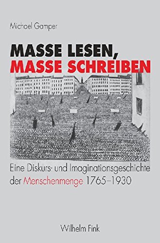 9783770544363: Masse lesen, Masse schreiben: Eine Diskurs- und Imaginationsgeschichte der Menschenmenge 1965-1930