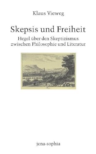 9783770544714: Skepsis und Freiheit. Hegel ber den Skeptizismus zwischen Philosophie und Literatur